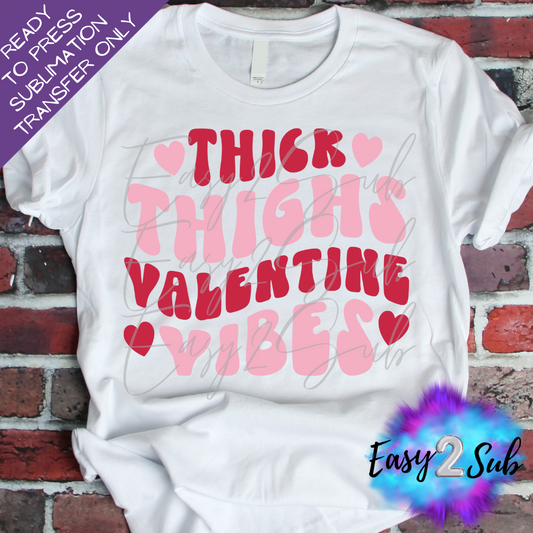 Thick Thighs Valentine Vibes Sublimation Transfer Print, Ready To Press Sublimation Transfer, Image transfer, T-Shirt Transfer Sheet