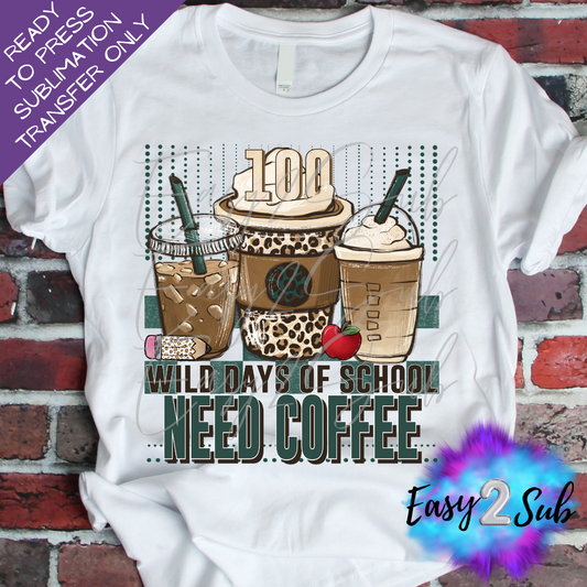 100 Wild Days of School Need Coffee Sublimation Transfer Print, Ready To Press Sublimation Transfer, Image transfer, T-Shirt Transfer Sheet