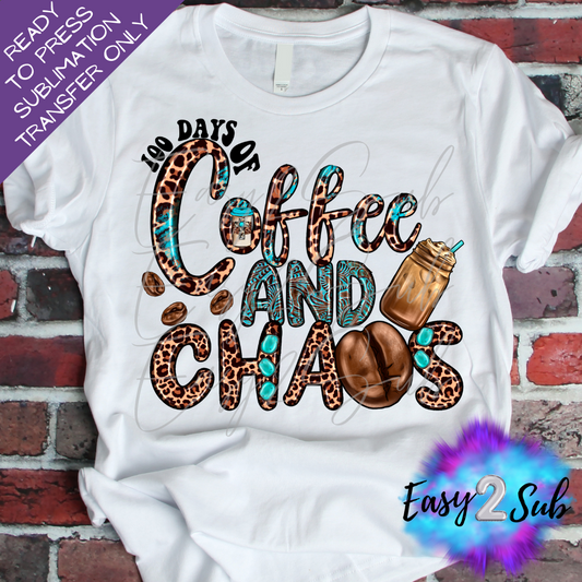 100 Days of Coffee and Chaos Sublimation Transfer Print, Ready To Press Sublimation Transfer, Image transfer, T-Shirt Transfer Sheet