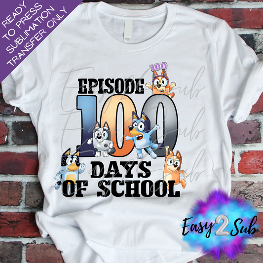 Episode 100 Days of School Sublimation Transfer Print, Ready To Press Sublimation Transfer, Image transfer, T-Shirt Transfer Sheet