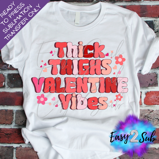 Thick Thighs Valentine Vibes Sublimation Transfer Print, Ready To Press Sublimation Transfer, Image transfer, T-Shirt Transfer Sheet