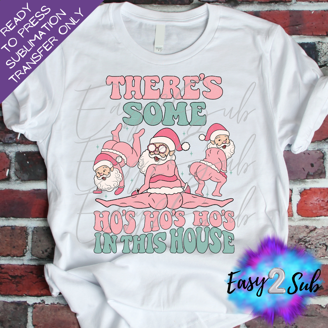 There's Some Ho's Ho's Ho's in this House Sublimation Transfer Print, Ready To Press Sublimation Transfer, Image transfer, T-Shirt Transfer Sheet