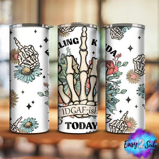 Feeling Kinda IDGAF-ish Today Sublimation Tumbler Transfer Print, Ready To Press Sublimation Transfer, Image transfer, Tumbler Transfer Sheet