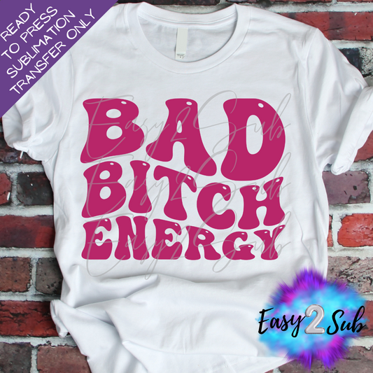 Bad Bitch Energy Sublimation Transfer Print, Ready To Press Sublimation Transfer, Image transfer, T-Shirt Transfer Sheet