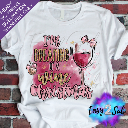 I'm Dreaming of a Wine Christmas Sublimation Transfer Print, Ready To Press Sublimation Transfer, Image transfer, T-Shirt Transfer Sheet