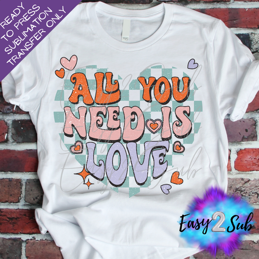 All You Need is Love Sublimation Transfer Print, Ready To Press Sublimation Transfer, Image transfer, T-Shirt Transfer Sheet