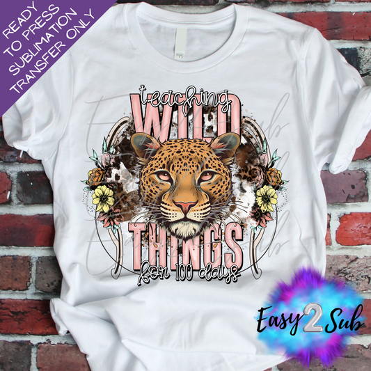 Teaching Wild Things for 100 Days Sublimation Transfer Print, Ready To Press Sublimation Transfer, Image transfer, T-Shirt Transfer Sheet