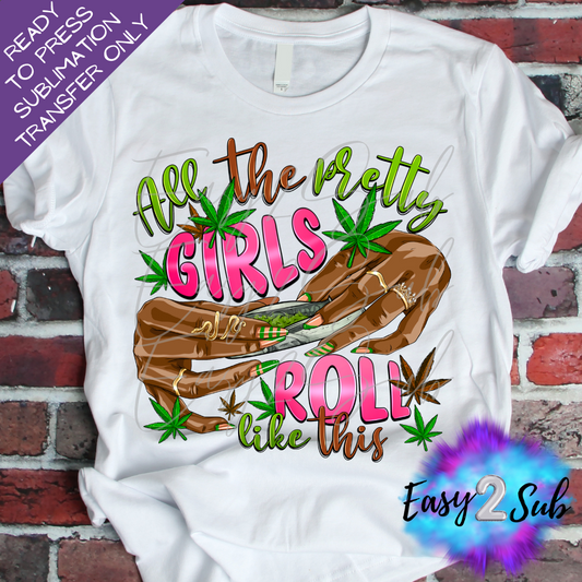 All The Pretty Girls Roll Like This Dark Skin Sublimation Transfer Print, Ready To Press Sublimation Transfer, Image transfer, T-Shirt Transfer Sheet