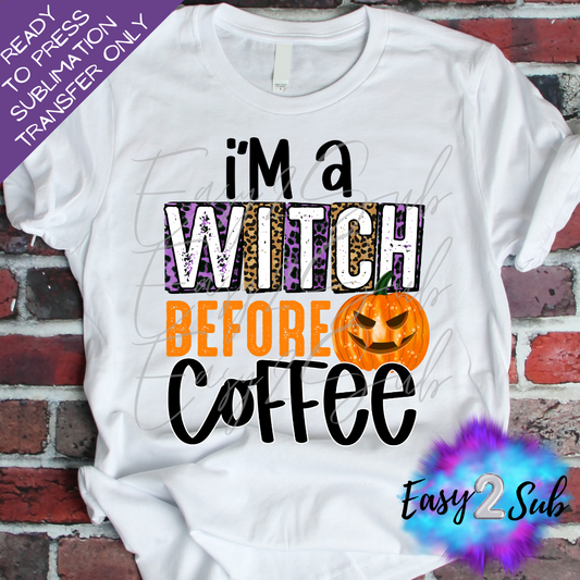 I'm a Witch Before Coffee Sublimation Transfer Print, Ready To Press Sublimation Transfer, Image transfer, T-Shirt Transfer Sheet