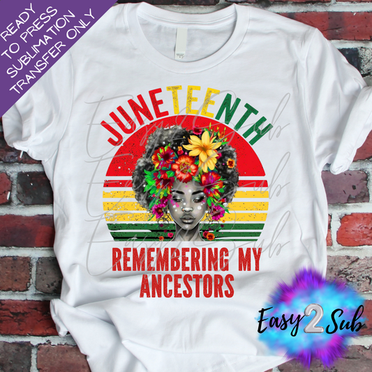 Juneteenth Remembering My Ancestors Sublimation Transfer Print, Ready To Press Sublimation Transfer, Image transfer, T-Shirt Transfer Sheet