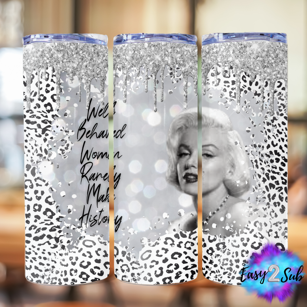 Well Behaved Woman Rarely Make History Sublimation Tumbler Transfer Print, Ready To Press Sublimation Transfer, Image transfer, Tumbler Transfer Sheet