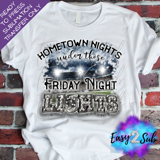 Hometown Nights Under Those Friday Night Lights Sublimation Transfer Print, Ready To Press Sublimation Transfer, Image transfer, T-Shirt Transfer Sheet