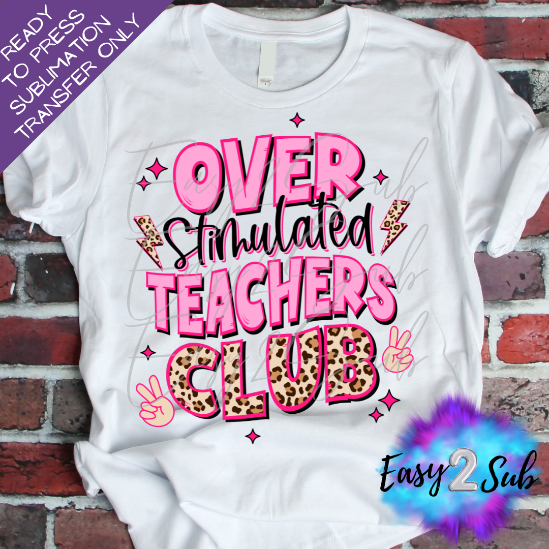 Over Stimulated Teachers Club Back Sublimation Transfer Print, Ready To Press Sublimation Transfer, Image transfer, T-Shirt Transfer Sheet