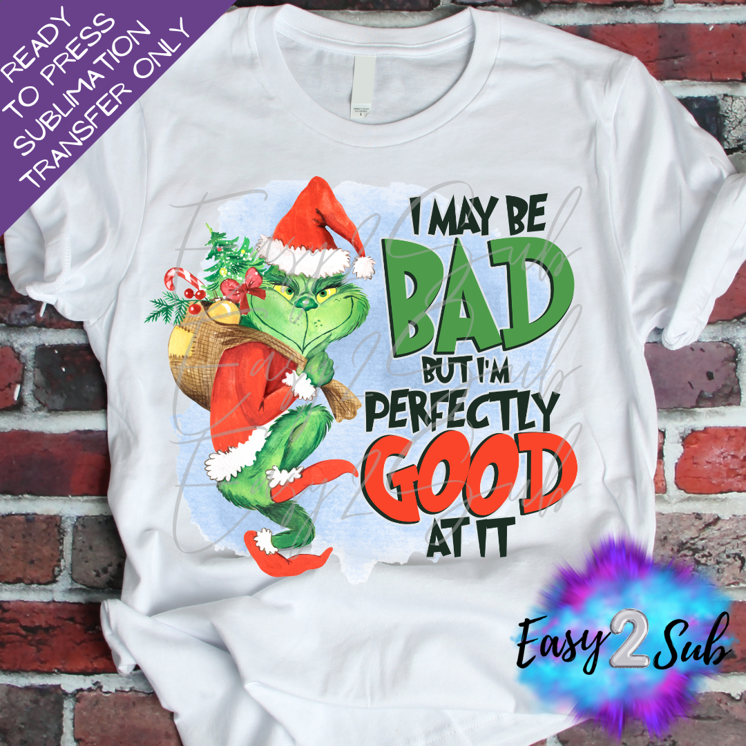 I May Be Bad but I'm Perfectly Good at it Sublimation Transfer Print, Ready To Press Sublimation Transfer, Image transfer, T-Shirt Transfer Sheet