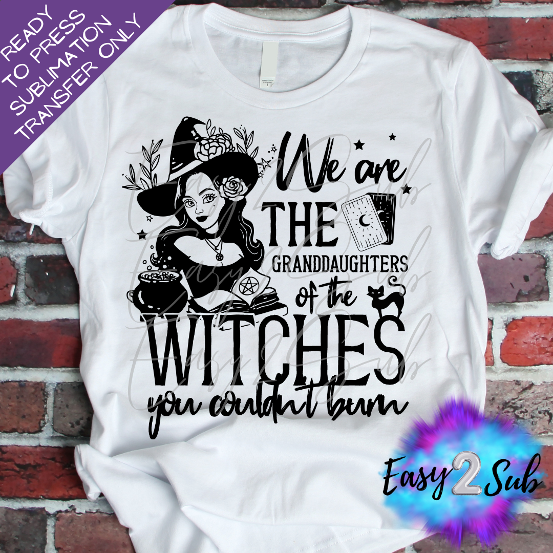 We are the Granddaughters of the Witches you Couldn't Burn Sublimation Transfer Print, Ready To Press Sublimation Transfer, Image transfer, T-Shirt Transfer Sheet