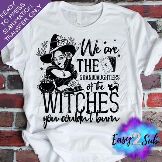 We are the Granddaughters of the Witches you Couldn't Burn Sublimation Transfer Print, Ready To Press Sublimation Transfer, Image transfer, T-Shirt Transfer Sheet