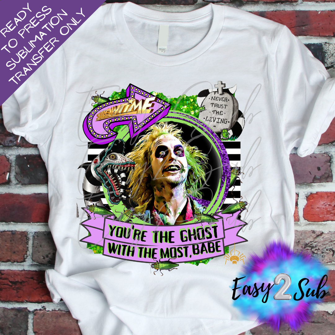 BeetleJuice, Your The Ghost With The Most Babe Sublimation Transfer Print, Ready To Press Sublimation Transfer, Image transfer, T-Shirt Transfer Sheet