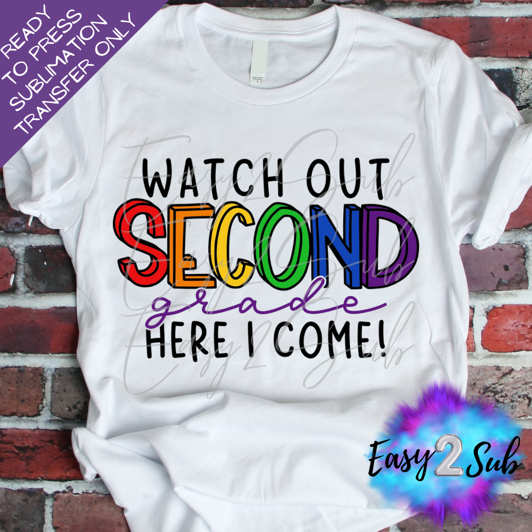 Watch Out Second Grade Here I Come Sublimation Transfer Print, Ready To Press Sublimation Transfer, Image transfer, T-Shirt Transfer Sheet