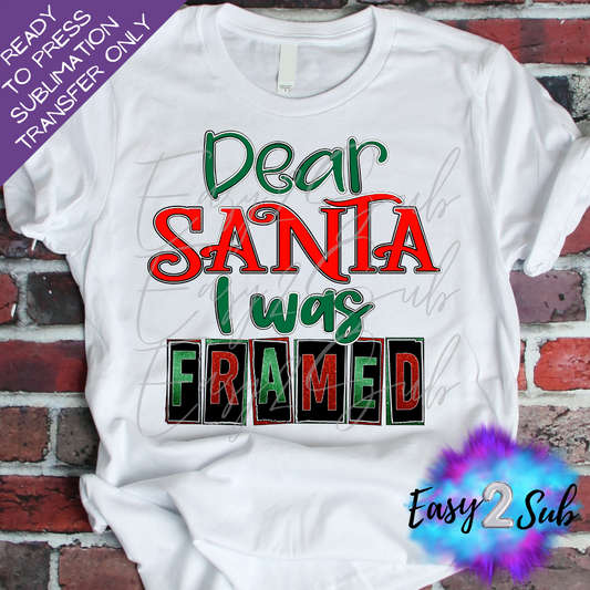 Dear Santa I was Framed Sublimation Transfer Print, Ready To Press Sublimation Transfer, Image transfer, T-Shirt Transfer Sheet