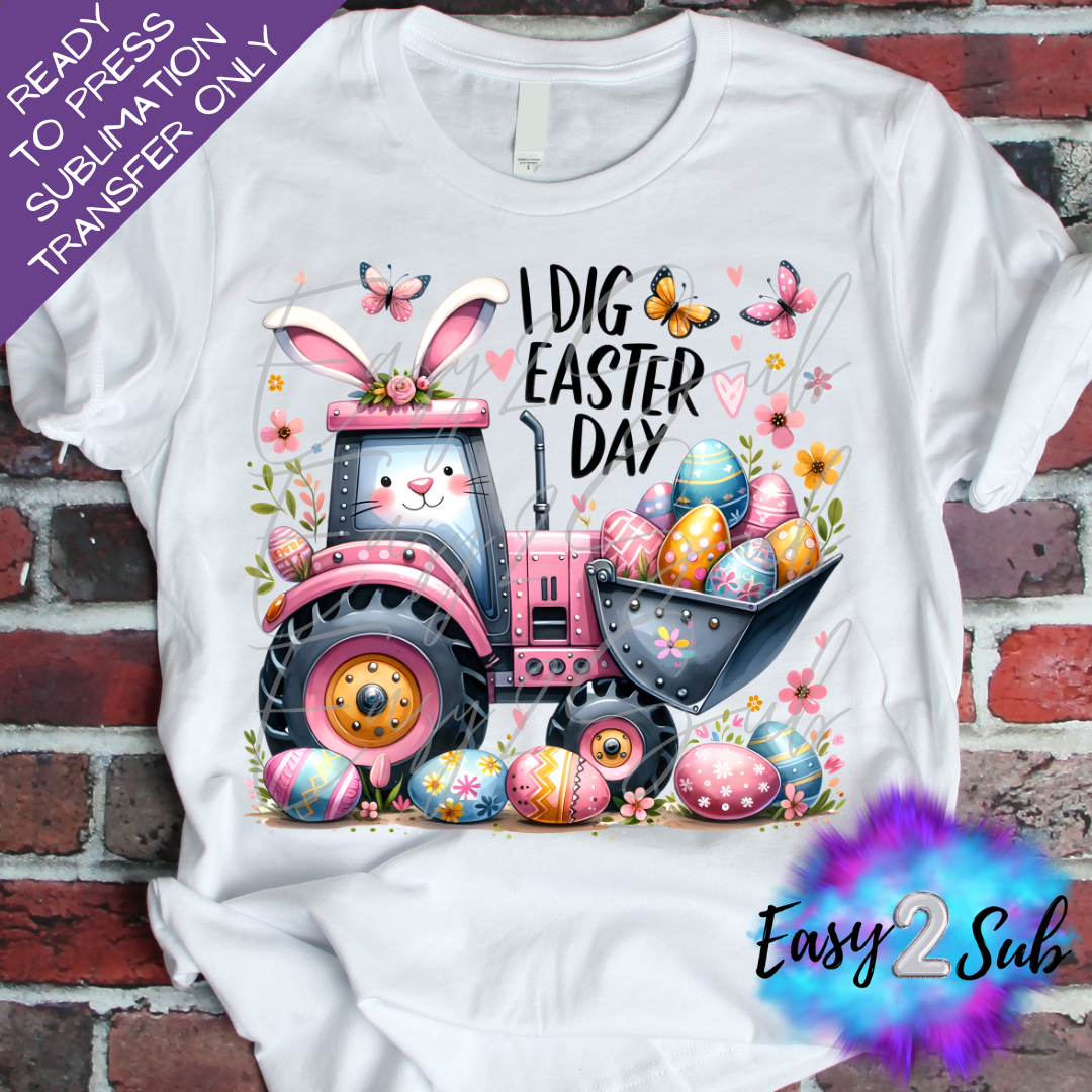 I Dig Easter Sublimation Transfer Print, Ready To Press Sublimation Transfer, Image transfer, T-Shirt Transfer Sheet