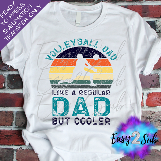 Volleyball Dad like a regular Dad but Cooler Sublimation Transfer Print, Ready To Press Sublimation Transfer, Image transfer, T-Shirt Transfer Sheet