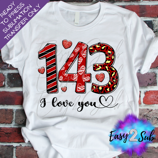 143 I Love You Sublimation Transfer Print, Ready To Press Sublimation Transfer, Image transfer, T-Shirt Transfer Sheet