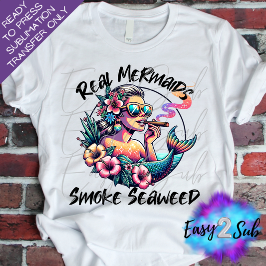 Real Mermaids Smoke Seaweed Sublimation Transfer Print, Ready To Press Sublimation Transfer, Image transfer, T-Shirt Transfer Sheet