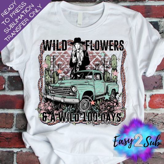 Wild Flowers & A Wild 100 Days Sublimation Transfer Print, Ready To Press Sublimation Transfer, Image transfer, T-Shirt Transfer Sheet