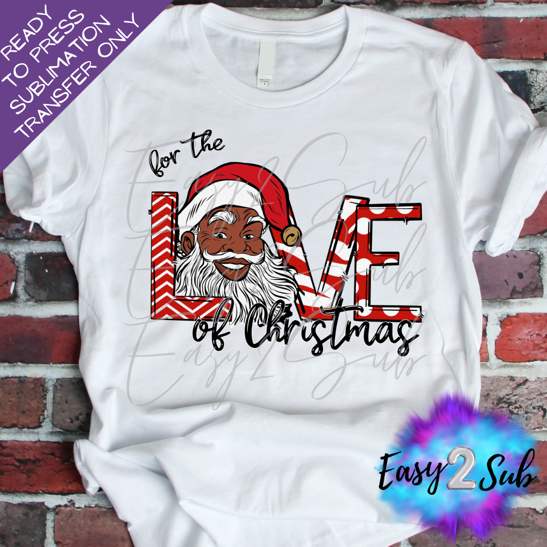 For the Love of Christmas Dark Skin Sublimation Transfer Print, Ready To Press Sublimation Transfer, Image transfer, T-Shirt Transfer Sheet