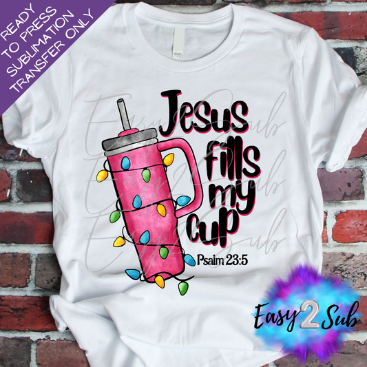 Jesus Fills My Cup Sublimation Transfer Print, Ready To Press Sublimation Transfer, Image transfer, T-Shirt Transfer Sheet