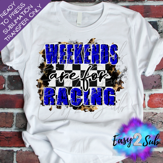 Weekends are for Racing Sublimation Transfer Print, Ready To Press Sublimation Transfer, Image transfer, T-Shirt Transfer Sheet