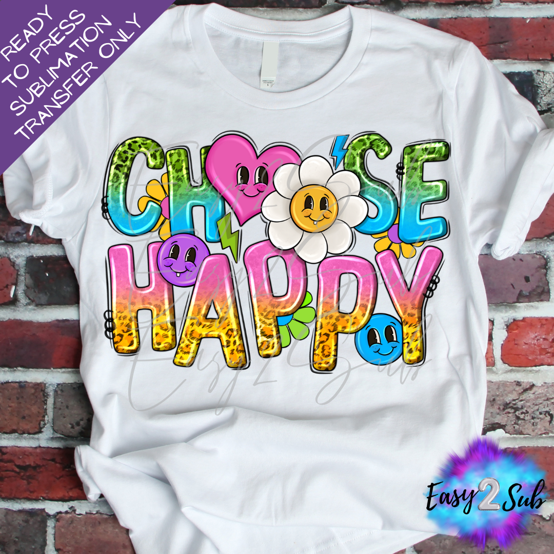 Choose Happy Sublimation Transfer Print, Ready To Press Sublimation Transfer, Image transfer, T-Shirt Transfer Sheet