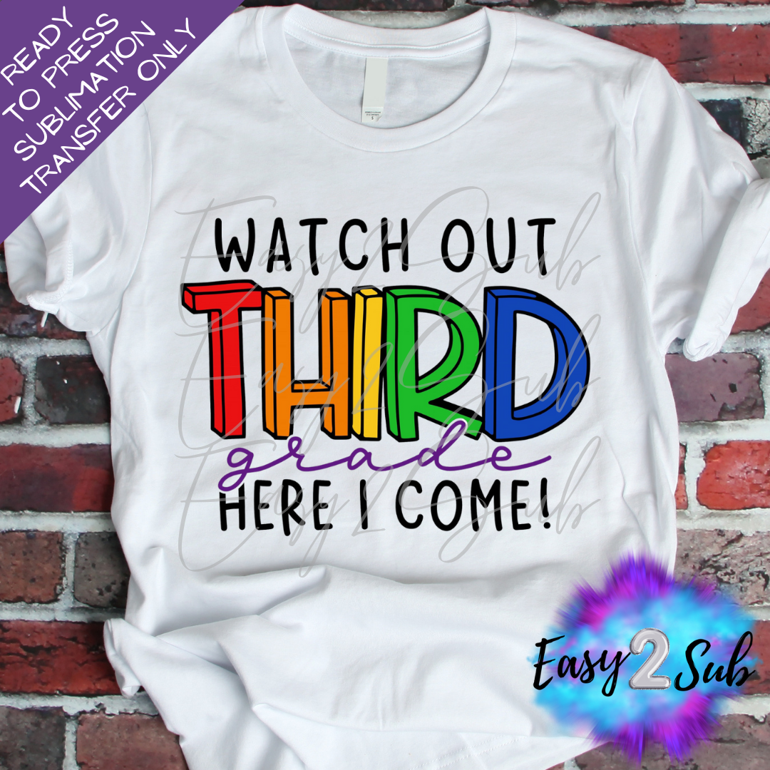 Watch Out Third Grade Here I Come Sublimation Transfer Print, Ready To Press Sublimation Transfer, Image transfer, T-Shirt Transfer Sheet