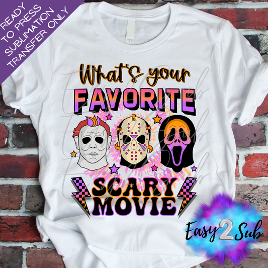 What's Your Favorite Scary Movie Sublimation Transfer Print, Ready To Press Sublimation Transfer, Image transfer, T-Shirt Transfer Sheet