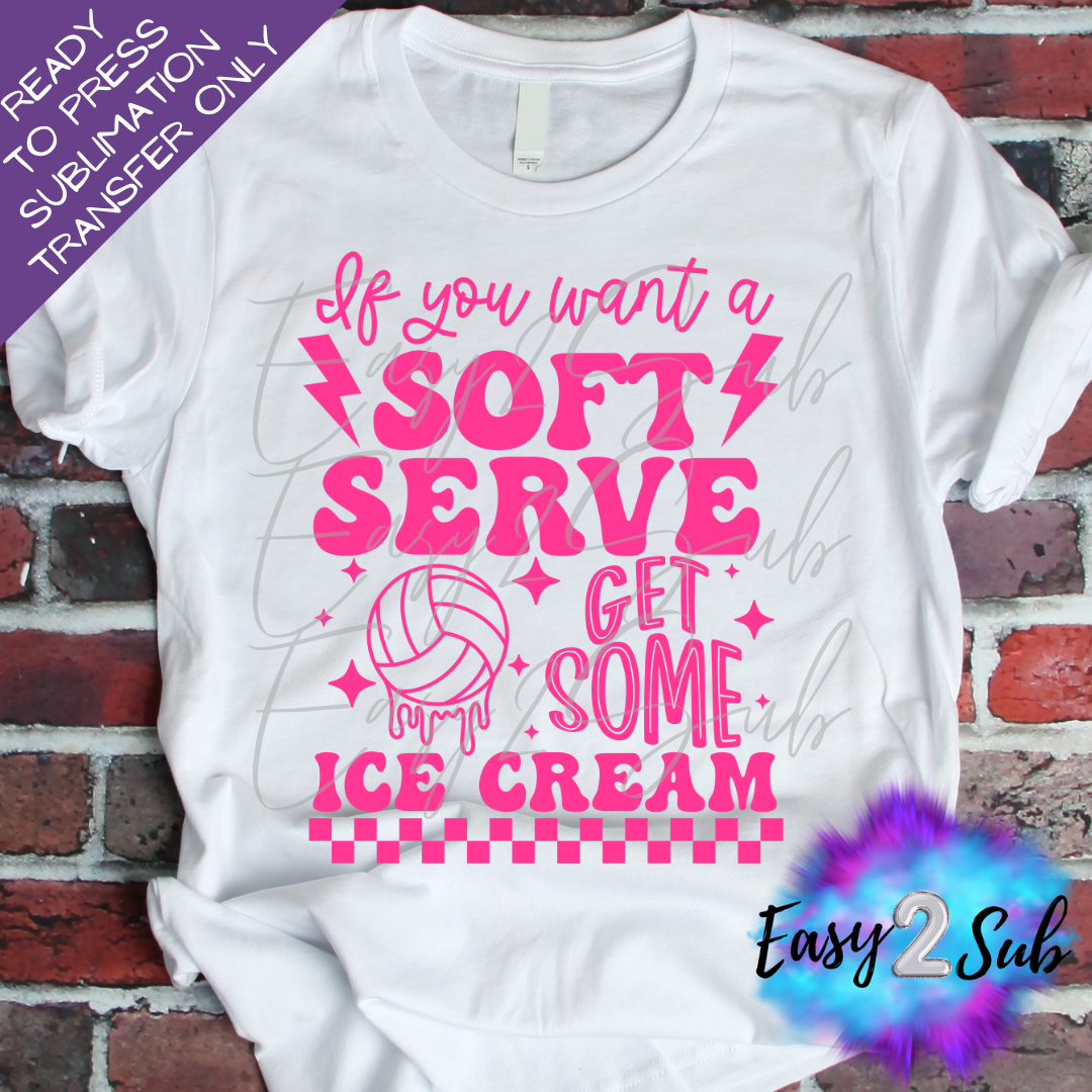 If you Want A Soft Serve Get Some Ice Cream Volleyball Back Sublimation Transfer Print, Ready To Press Sublimation Transfer, Image transfer, T-Shirt Transfer Sheet