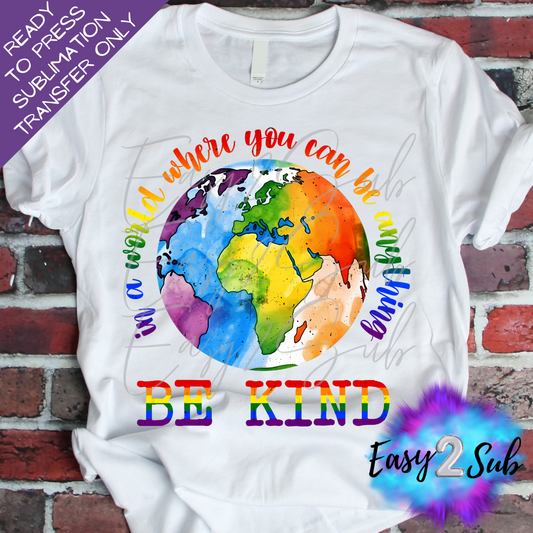 Be Kind Sublimation Transfer Print, Ready To Press Sublimation Transfer, Image transfer, T-Shirt Transfer Sheet