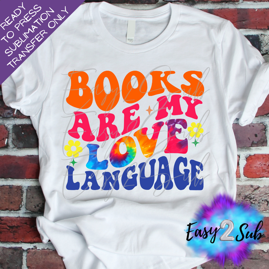 Books are my Love Language Sublimation Transfer Print, Ready To Press Sublimation Transfer, Image transfer, T-Shirt Transfer Sheet