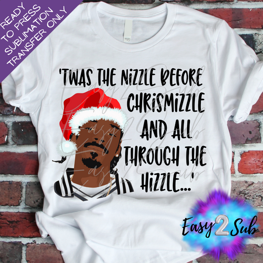 Twas the Nizzle before Chrismizzle Sublimation Transfer Print, Ready To Press Sublimation Transfer, Image transfer, T-Shirt Transfer Sheet