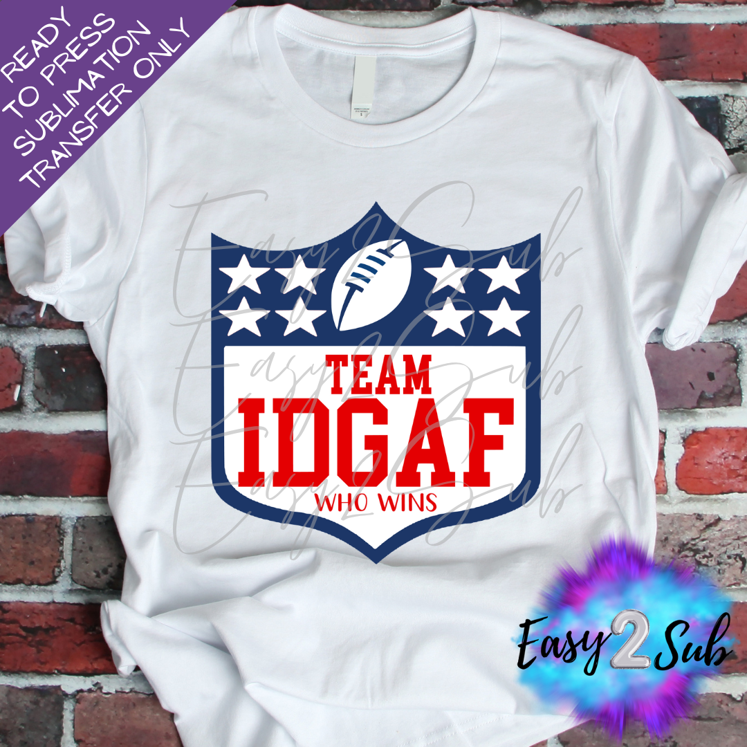 Team IDGAF Who Wins Sublimation Transfer Print, Ready To Press Sublimation Transfer, Image transfer, T-Shirt Transfer Sheet