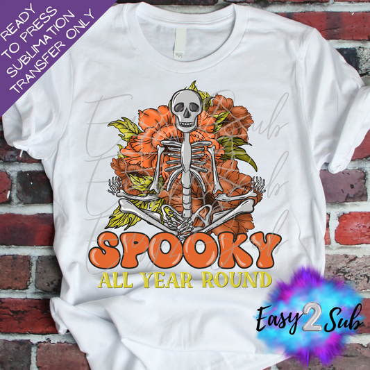 Spooky All Year Round Sublimation Transfer Print, Ready To Press Sublimation Transfer, Image transfer, T-Shirt Transfer Sheet