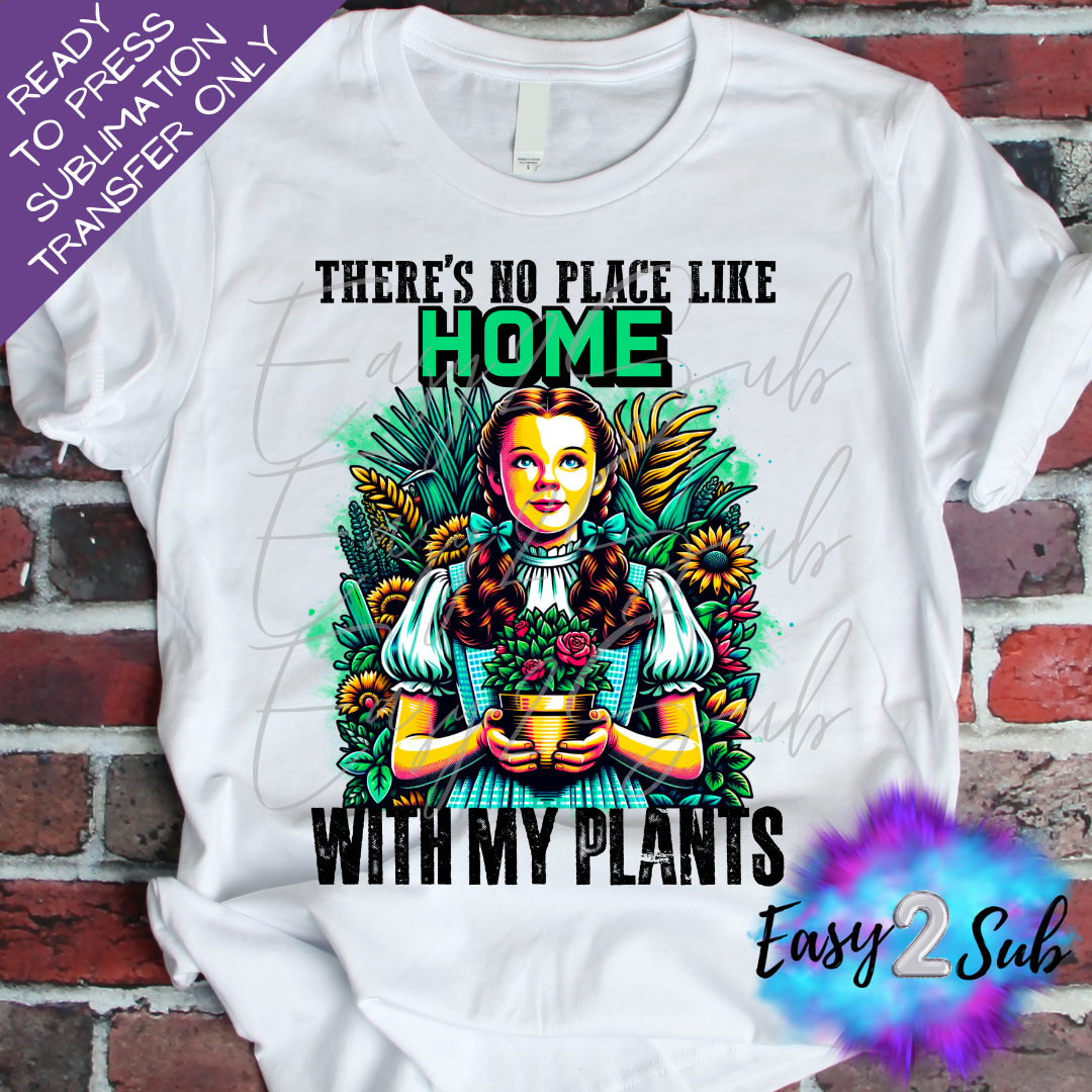 There's No Place Like Home With My Plants Sublimation Transfer Print, Ready To Press Sublimation Transfer, Image transfer, T-Shirt Transfer Sheet