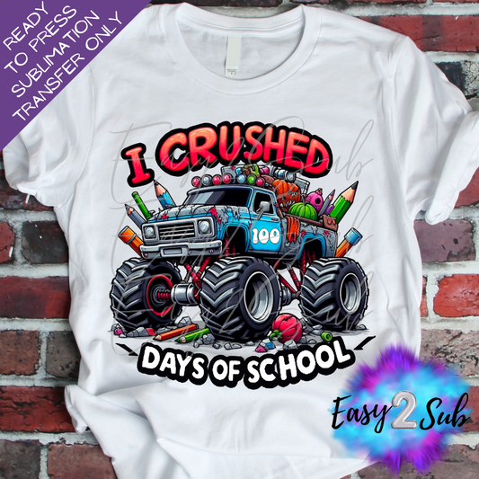 I Crushed 100 Days of School Sublimation Transfer Print, Ready To Press Sublimation Transfer, Image transfer, T-Shirt Transfer Sheet