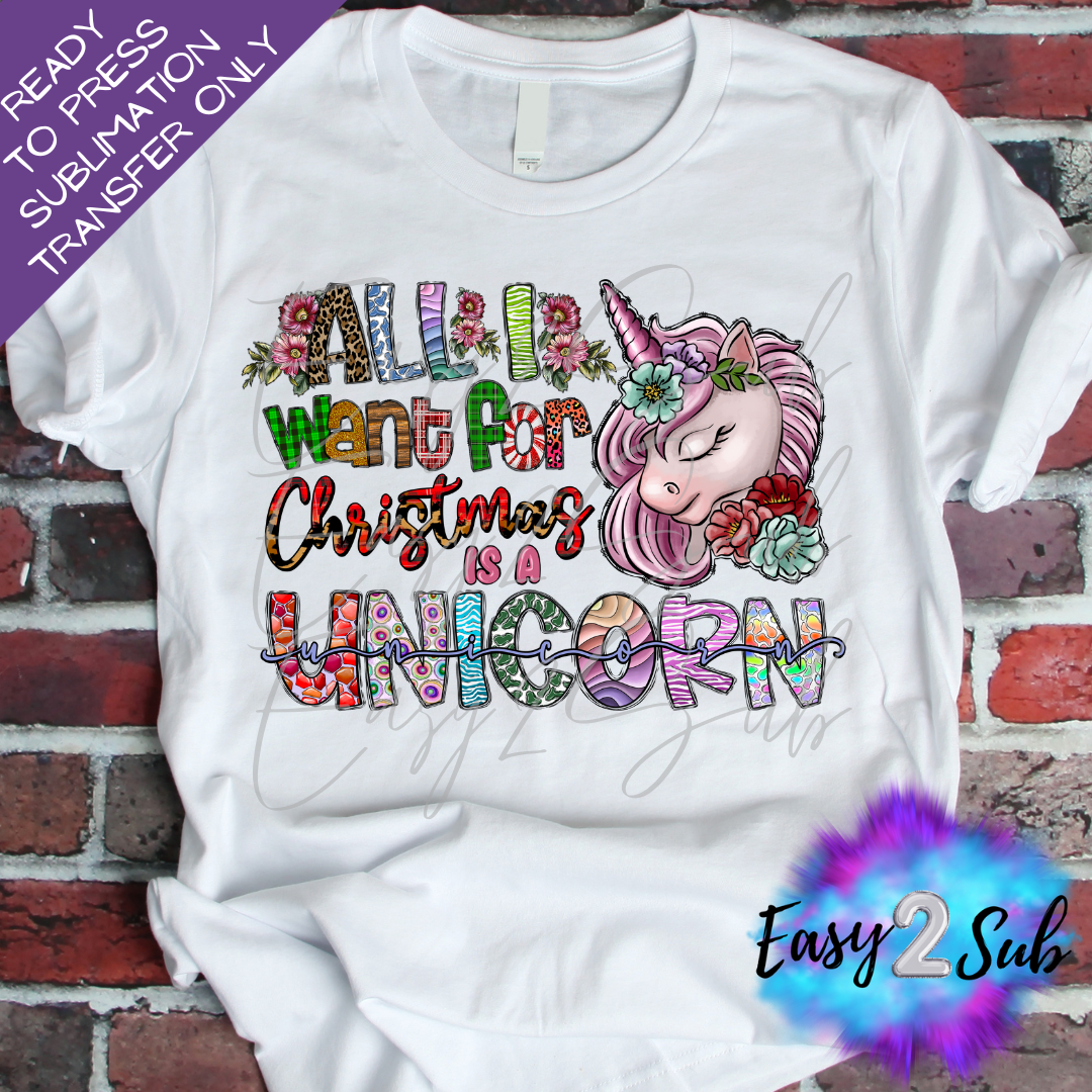 All I Want for Christmas is a Unicorn Sublimation Transfer Print, Ready To Press Sublimation Transfer, Image transfer, T-Shirt Transfer Sheet