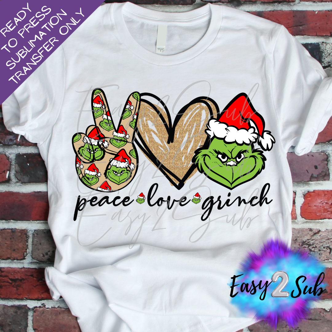 Peace Love Grinch Sublimation Transfer Print, Ready To Press Sublimation Transfer, Image transfer, T-Shirt Transfer Sheet