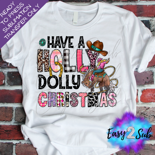 Have a Holly Dolly Christmas Sublimation Transfer Print, Ready To Press Sublimation Transfer, Image transfer, T-Shirt Transfer Sheet