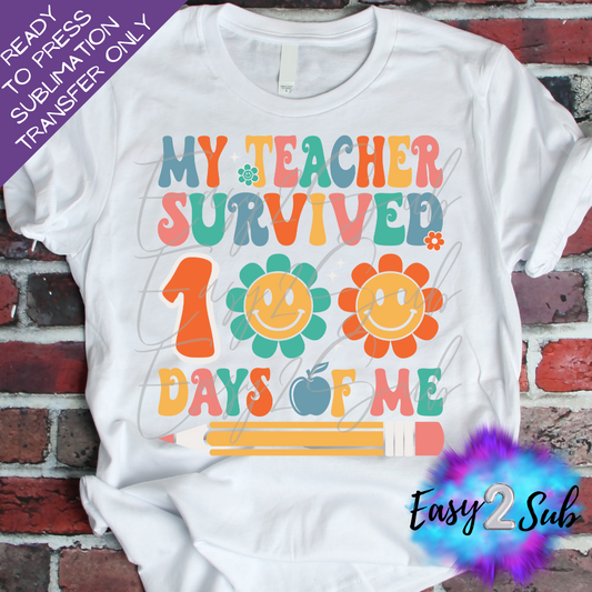 My Teacher Survived 100 Days of Me Sublimation Transfer Print, Ready To Press Sublimation Transfer, Image transfer, T-Shirt Transfer Sheet