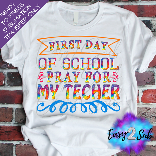 First Day of School Pray for My Teacher Sublimation Transfer Print, Ready To Press Sublimation Transfer, Image transfer, T-Shirt Transfer Sheet