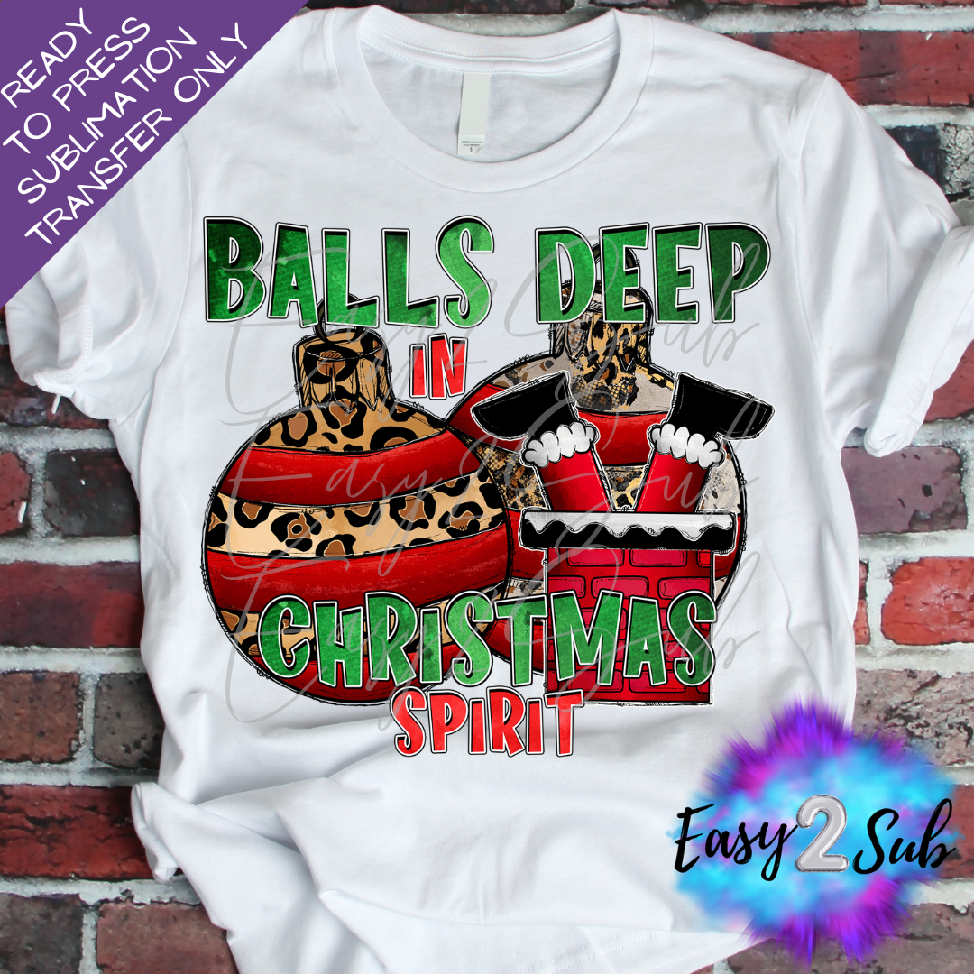 Balls Deep in Christmas Spirit Sublimation Transfer Print, Ready To Press Sublimation Transfer, Image transfer, T-Shirt Transfer Sheet