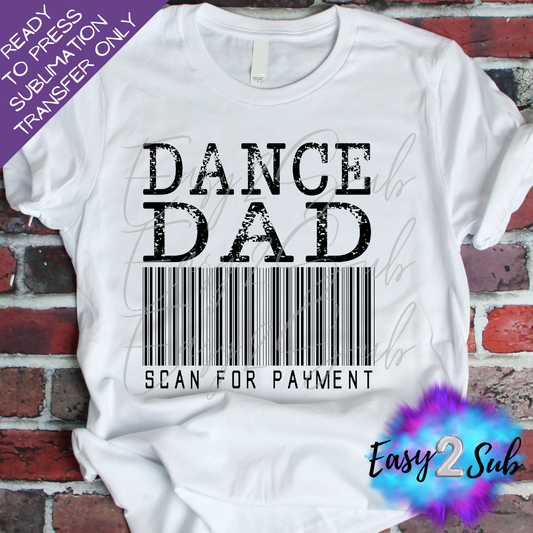 Dance Dad Scan for Payment Sublimation Transfer Print, Ready To Press Sublimation Transfer, Image transfer, T-Shirt Transfer Sheet