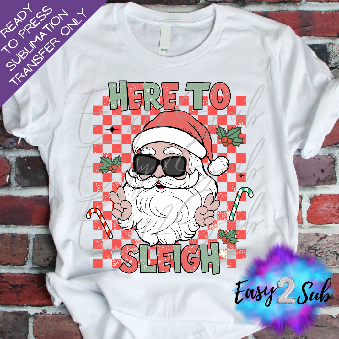 Here to Sleigh Sublimation Transfer Print, Ready To Press Sublimation Transfer, Image transfer, T-Shirt Transfer Sheet